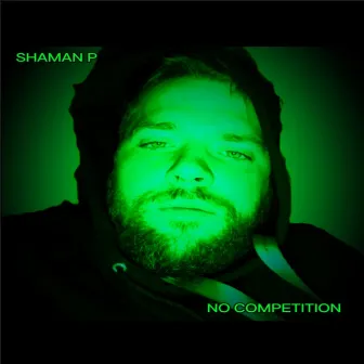 NO COMPETITION by Shaman P