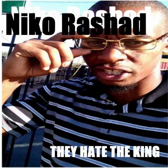 THEY HATE THE KING by Niko Rashad