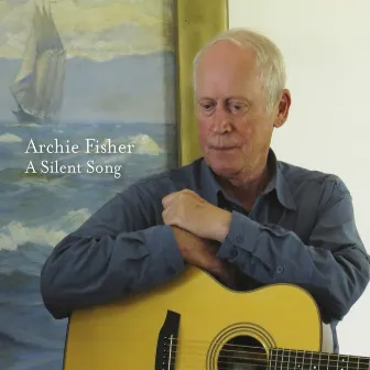 A Silent Song by Archie Fisher