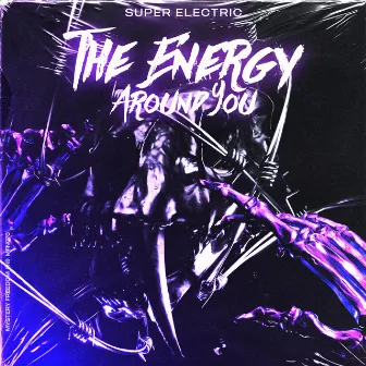 The Energy Around You by Super Electric