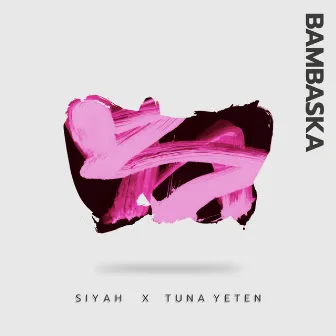 BAMBAŞKA by Tuna Yeten