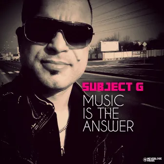 Music Is The Answer by Subject G