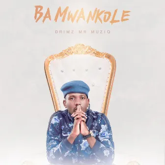 Ba Mwankole by Drimz Mr Muziq