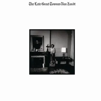 The Late Great Townes Van Zandt by Townes Van Zandt