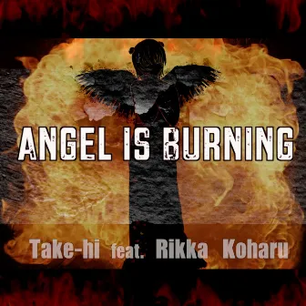 ANGEL IS BURNING (feat. Koharu Rikka) by Take-hi