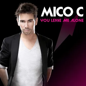 You Leave Me Alone by Mico C