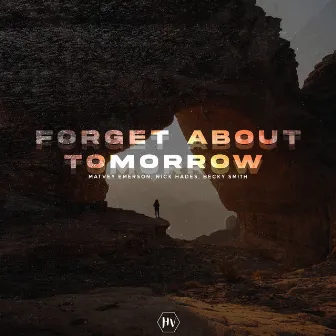 Forget About Tomorrow by Matvey Emerson