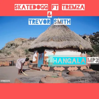 Hangala by SKATEDOGG DHE