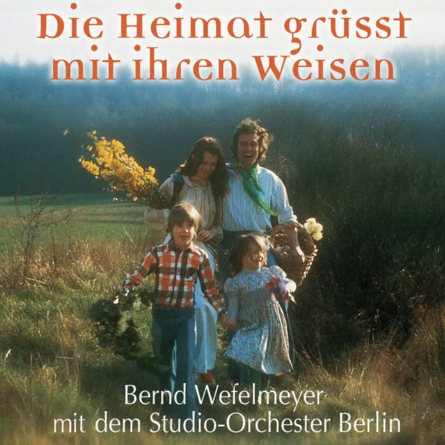 Die Heimat Grüsst Mit Ihren Weisen