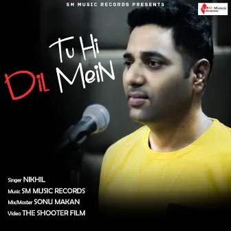 Tu Hi Dil Mein by Nikhil