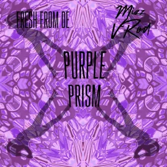 Purple Prism by Freshfromde