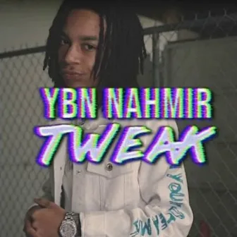 Tweak by YBN (Young Boss N*ggas)