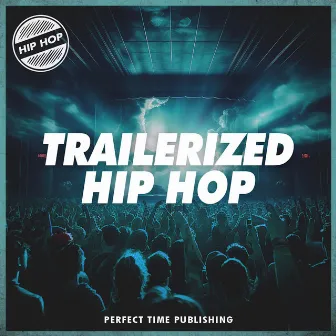 Trailerized Hip Hop by Perfect Time