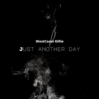 JUST ANOTHER DAY by WestCoast Gillie