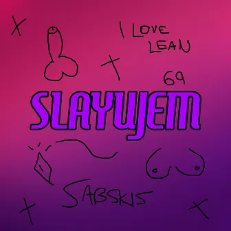 SLAYUJEM by Sabskis