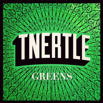 GREENS by Tnertle