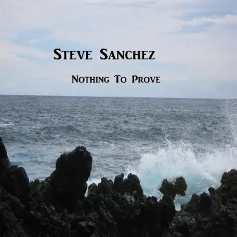 Nothing To Prove by Steve Sanchez