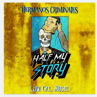 Half My Story by Hermanos Criminales