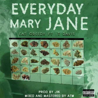 Everyday Mary Jane (feat. T Davis) by Eat Greedy