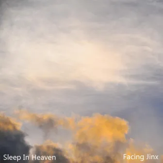 Sleep In Heaven by Facing Jinx