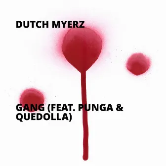 Gang by Dutch Myerz