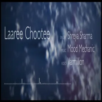 Laree Chootee (Female Version) by Mood Mechanic