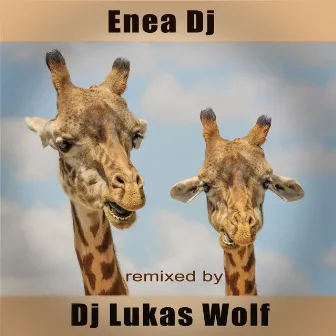 Remixed by DJ Lukas Wolf by Enea DJ