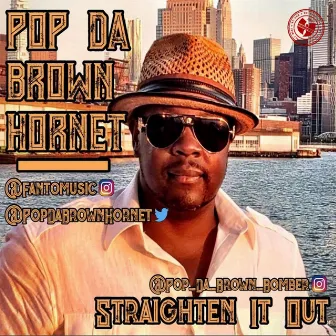 Straighten It Out by Pop Da Brown Hornet