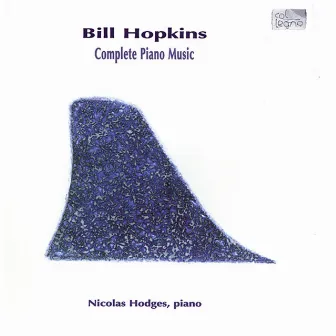 Bill Hopkins - Complete Piano Music by Nicolas Hodges