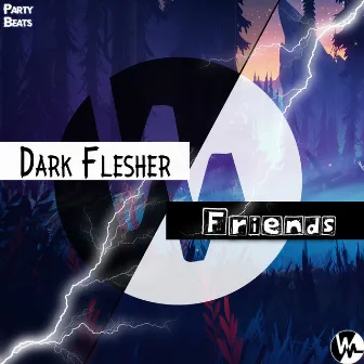 Friends by Dark Flesher