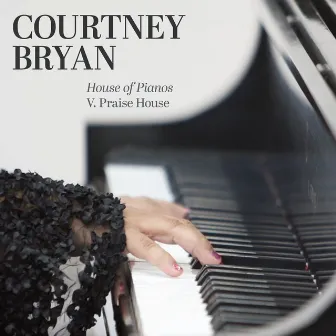 House of Pianos: V. Praise House by Courtney Bryan