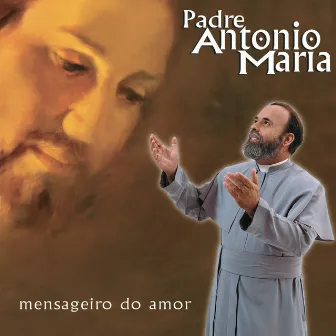 Mensageiro Do Amor by Padre Antônio Maria