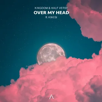 Over My Head by K I N G D O M