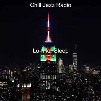 Lo-fi for Sleep by Chill Jazz Radio