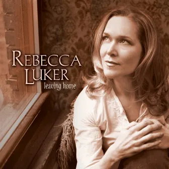 Leaving Home by Rebecca Luker