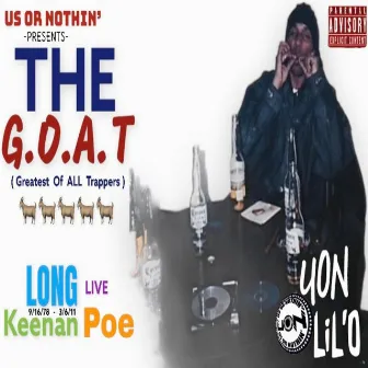 The G.O.A.T (Greatest Of ALL Trappers) by UON Lil'o