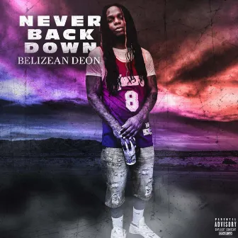 Never Back Down by Belizean Deon