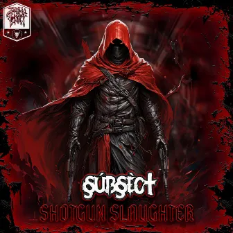 Shotgun Slaughter by Subsect