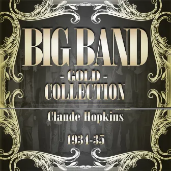 Big Band Gold Collection ( Claude Hopkins 1934 - 35 ) by Claude Hopkins & His Orchestra