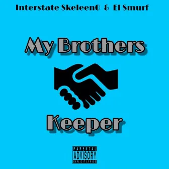 My Brothers Keeper by Interstate Skeleen0