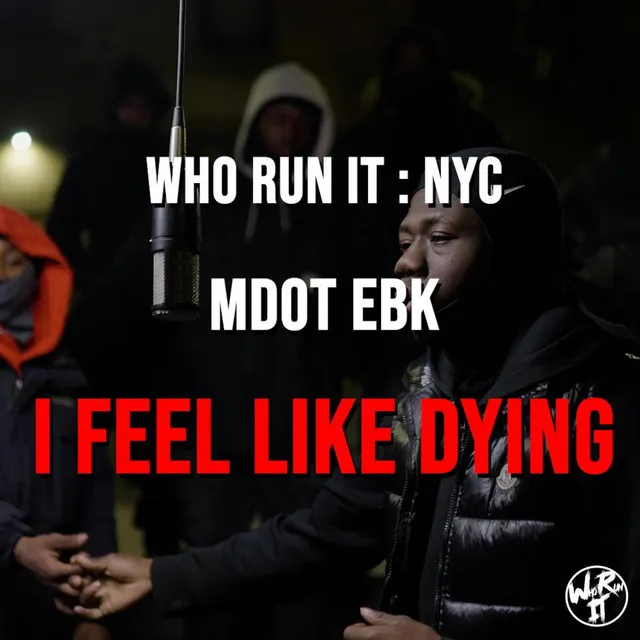 MDot Ebk "I Feel Like Dying"