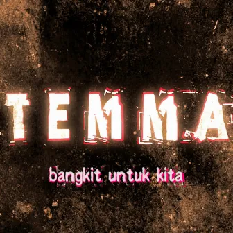 Bangkit Untuk Kita (Rock Indonesia) by TEMMA