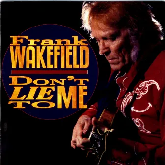 Don't Lie To Me by Frank Wakefield