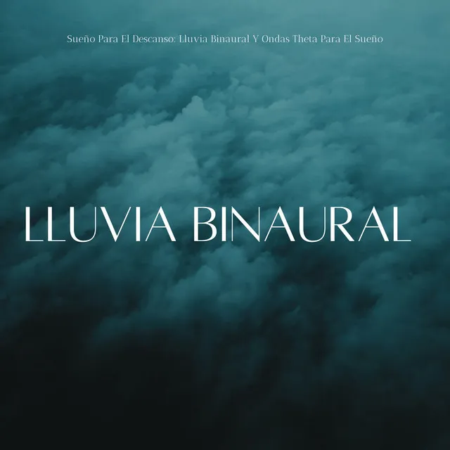 Sueño Para El Descanso: Lluvia Binaural Y Ondas Theta Para El Sueño