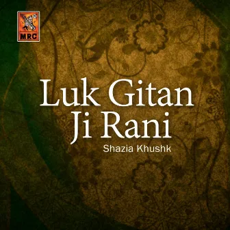 Luk Gitan Ji Rani by Shazia Khushk