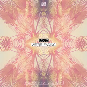 We're Fading by Loco