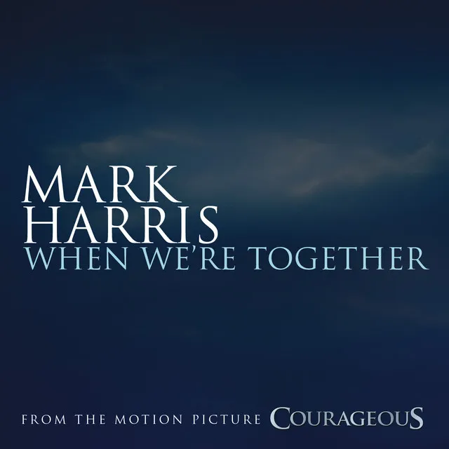 When We're Together - from the Original Motion Picture Soundtrack "Courageous"