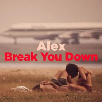 Alex / Break You Down by Wild Child