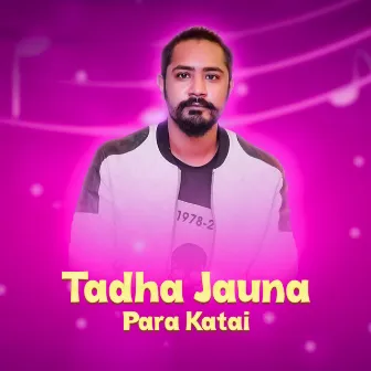 Tadha Jaauna Para Katai by 