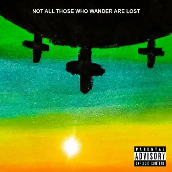 NOT ALL THOSE WHO WONDER ARE LOST by Rick Glaciers